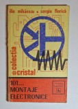 101... Montaje electronice &ndash; Aut. Ilie Mihăescu, Sergiu Florică, Ed. Albatros, col. Cristal, 1977