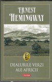 AS - ERNEST HEMINGWAY - DEALURILE VERZI ALE AFRICII