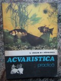 Acvaristica practica - Vasile Voican, Ion Radulescu