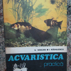 Acvaristica practica - Vasile Voican, Ion Radulescu