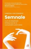 Semnale. Cum sa stapanesti limbajul secret al comunicarii carismatice - Vanessa Van Edwards