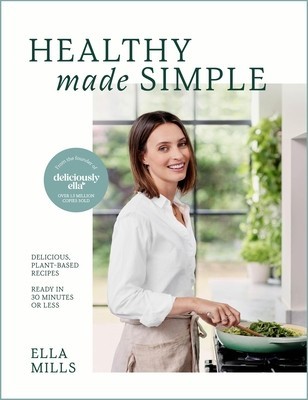 Deliciously Ella Healthy Made Simple: Delicious, Plant-Based Recipes, Ready in 30 Minutes or Less. All of the Goodness. None of the Fuss. foto