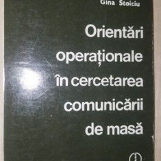 Orientari operationale in cercetarea comunicarii de masa- Gina Stoiciu