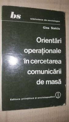 Orientari operationale in cercetarea comunicarii de masa- Gina Stoiciu foto