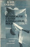 Scrisoare catre animalele mici - Aurel Antonie