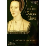 Boleyn Anna - A legh&iacute;rhedtebb angol kir&aacute;lyn&eacute; - Susan Bordo