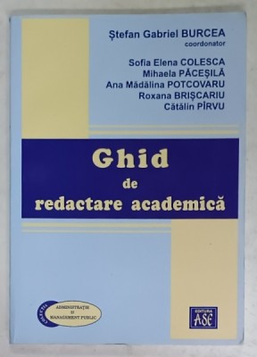 GHID DE REDACTARE ACADEMICA , coordonator STEFAN GABRIEL BURCEA , 2017 foto