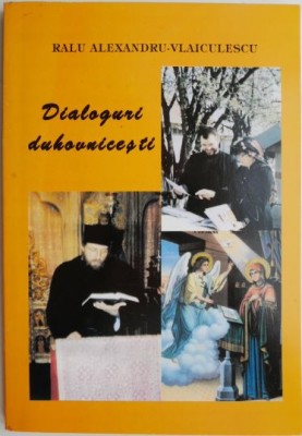 Dialoguri duhovnicesti &amp;ndash; Ralu Alexandru-Vlaiculescu foto