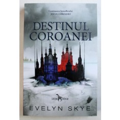 DESTINUL COROANEI de EVELYN SKYE , 2016