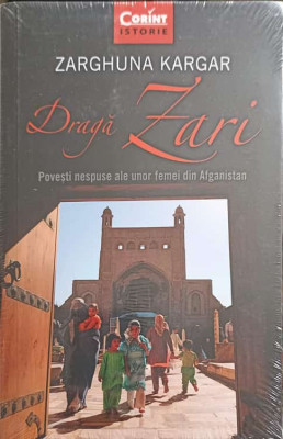 DRAGA ZARI. POVESTI NESPUSE ALE UNOR FEMEI DIN AFGANISTAN-ZARGHUNA KARGAR foto