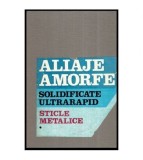 Suzana Gadea, Maria Petrescu, Nicolae Petrescu - Aliaje amorfe
