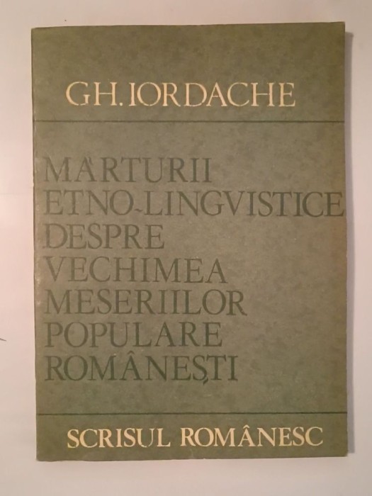 Gh. Iordache - Mărturii etno-lingvistice despre vechimea meseriilor populare rom&acirc;nești