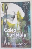 CALEA SUFLETULUI de ANA MARIA DUCUTA , 2022