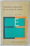 L &#039;EDUCATION D &#039;AUJOURD &#039; HUI FACE AU MONDE DE DEMAIN par CHARLES HUMMEL , 1977