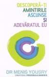 Descopera-ti amintirile ascunse si adevaratul eu - Editura Trei