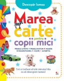 Descopăr lumea. Marea carte pentru copii mici