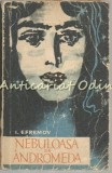 Nebuloasa din Andromeda - I. Efremov, 1958, Roman SF, Editura Tineretului, Bucuresti, 398 pagini, Coperta Brosata