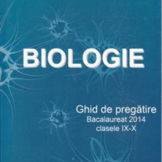 Biologie - Ghid de pregătire - Bacalaureat - Clasele IX-X