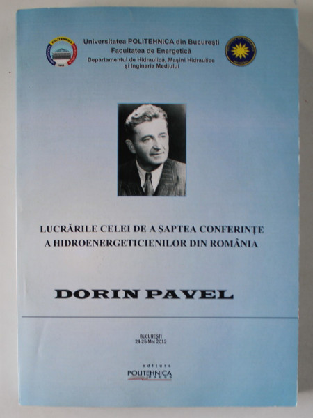 LUCRARILE CELEI DE A SAPTEA CONFERINTE A HIDROENERGETICIENILOR DIN ROMANIA , DORIN PAVEL , 2012