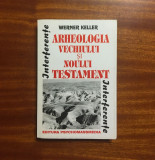 Werner Keller - Arheologia Vechiului si Noului Testament (Ca noua!)