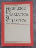 Probleme de gramatica si stilistica in scoala generala si liceu