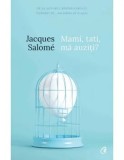 Cumpara ieftin Mami, tati, ma auziti?/Jacques Salome, Curtea Veche Publishing