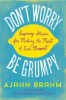 Don&#039;t Worry, Be Grumpy: Inspiring Stories for Making the Most of Each Moment