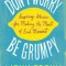 Don&#039;t Worry, Be Grumpy: Inspiring Stories for Making the Most of Each Moment