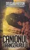 Canionul Tiranozaurului - Douglas Preston - Carte (Noua/Anticariat) - Thriller, Aventura