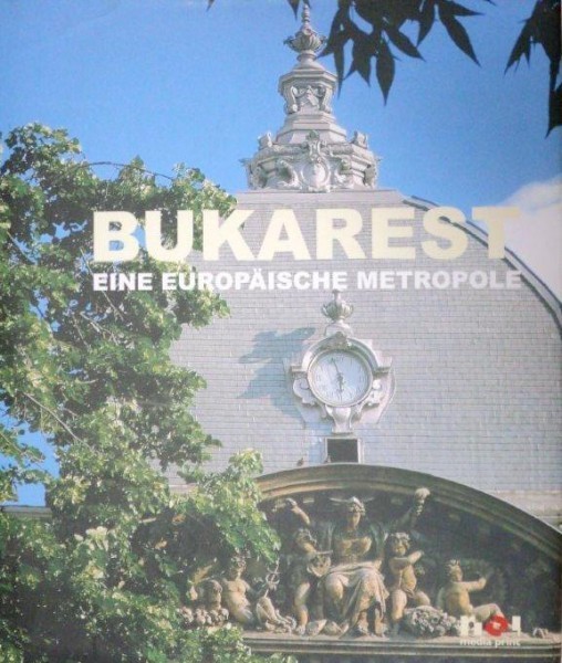 BUKAREST EINE EUROPAISCHE METROPOLE 2005