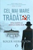 Roger Hermiston - Cel mai mare tradator. Vietile secrete ale agentului George