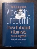 Alexandru Dragomir - O teza de doctorat la Dumnezeu - Editia I