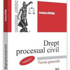 Drept procesual civil. Vol.1. Teoria generala - Evelina Oprina