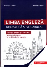 AS - PETRONELA COLBEA, NICOLETA DANILA - LIMBA ENGLEZA GRAMATICA SI VOCABULAR , 3000 DE EXERCITII TIP GRILA