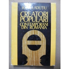 CREATORI POPULARI CONTEMPORANI DIN ROMANIA - ION VLADUTIU BUCURESTI 1981