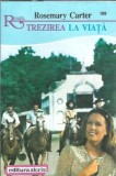 Trezirea la viata - Rosemary Karter, Romane Celebre, Editura Alcris, An 1997, Coperta Cartonata, Carte Romaneasca