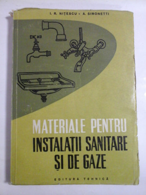 MATERIALE PENTRU INSTALATII SANITARE SI DE GAZE - I. R. NITESCU; A. SIMONETTI foto