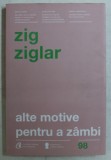 ALTE MOTIVE PENTRU A ZAMBI de ZIG ZIGLAR , 2017