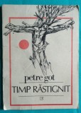 Petre Got &ndash; Timp rastignit ( prima editie )