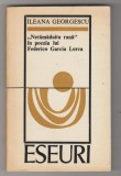 bnk ant Ileana Georgescu - Netamaduita rana in poezia lui Federico Garcia Lorca . Eseuri