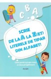 Scrie de la A la Z(et) literele de tipar din alfabet!