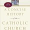 A Concise History of the Catholic Church