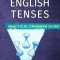 The English Tenses Practical Grammar Guide