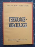 Tehnologie - Merceologie / Vol. I / Mihai Cruceanu - Angelica Popa / Iași 1992