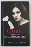 CIOBIT , INTERVIURI CU MAIA MORGENSTEIN DE OANA C . POPESCU , 2011 *DEDICATIE