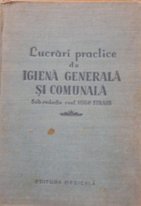Lucrari practice de igiena generala si comunala - Hugo Straus