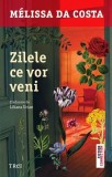 Cumpara ieftin Zilele ce vor veni - M&eacute;lissa Da Costa