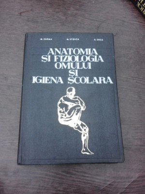 ANATOMIA SI FIZIOLOGIA OMULUI SI IGIENA SCOLARA - M. ZARMA foto