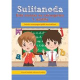 Sulitanoda - &Eacute;rtő olvas&aacute;s &eacute;s sz&ouml;veg&eacute;rt&eacute;s 1. oszt&aacute;ly - Iskolai tananyagra &eacute;p&uuml;lő munkaf&uuml;zet