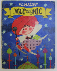 MUC CEL MIC , COPERTA SI ILUSTRATII DE FLORIAN OBREJA , DE W. HAUFF , 1972 foto